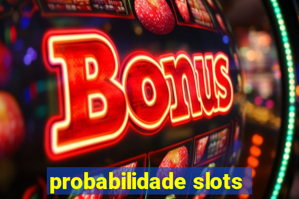 probabilidade slots